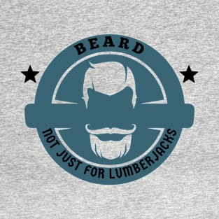 EPIC Beard Not Just for Lumberjacks T-Shirt